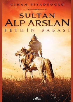 Sultan Alp Arslan - Fethin Babası