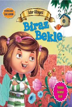 Değerlere İlk Adım - Sabır Hikayesi - Biraz Bekle