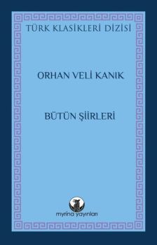 Orhan Veli Kanık - Bütün Şiirleri - Türk Klasikleri Dizisi