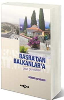 Basra'dan Balkanlar'a Gezi Günlükleri
