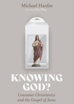 Knowing God?: Consumer Christianity and the Gospel of Jesus