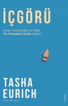 İçgörü - Neden Düşündüğümüz Kadar Öz - Farkındalık Sahibi Değiliz?