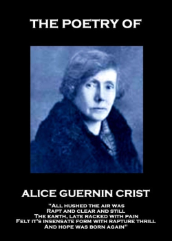 The Poetry of Alice Guerin Crist: "The evening air was full of sweets, Of Springtime odours vague and faint"