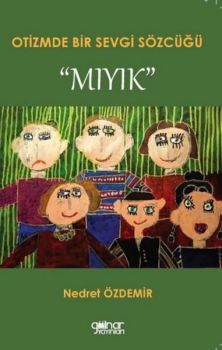 Otizmde Bir Sevgi Sözcüğü - Mıyık