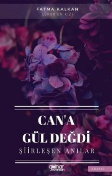 Can'a Gül Değdi - Şiirleşen Anılar
