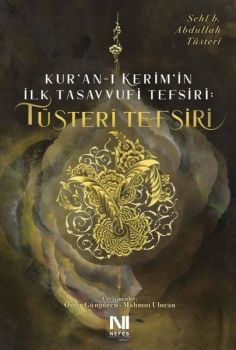 Tüsteri Tefsiri - Kur'an-ı Kerim'in İlk Tasavvufi Tefsiri