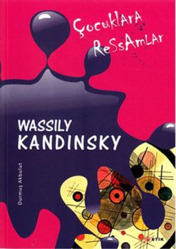 Çocuklara Ressamlar - Wassily Kandinsky