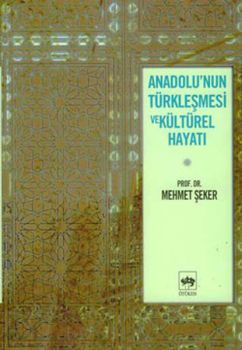 Anadolu'nun Türkleşmesi ve Kültürel Hayatı
