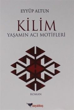 Kilim-Yaşamın Acı Motifleri