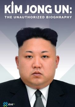 Kim Jong-un: The Unauthorized Biography