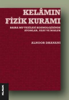 Kelamın Fizik Kuramı - Basra Mu'tezilesi Kozmolojisinde Atomlar Uzay ve Boşluk