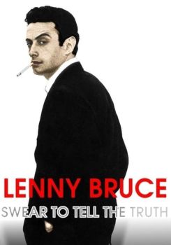 Lenny Bruce: Swear to Tell the Truth