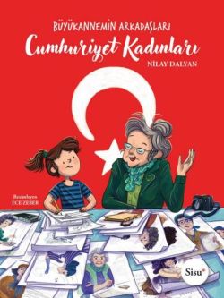 Cumhuriyet Kadınları - Büyükannemin Arkadaşları