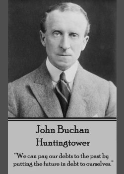 Huntingtower: “We can pay our debts to the past by putting the future in debt to ourselves.”