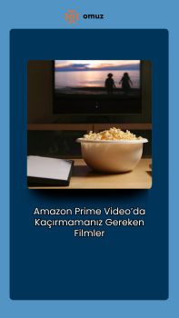 Amazon Prime Video’da Kaçırmamanız Gereken Filmler