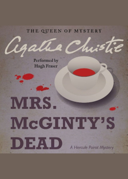 Mrs. McGinty's Dead: A Hercule Poirot Mystery: The Official Authorized Edition