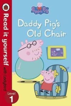 Peppa Pig: Daddy Pig's Old Chair - Read it yourself with Ladybird: Level 1