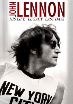 John Lennon: His Life, His Legacy, His Last Days