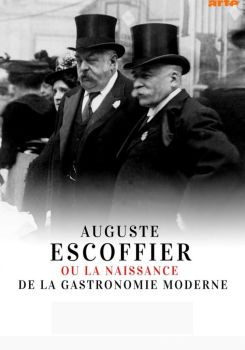 Auguste Escoffier: The Birth of Haute Cuisine