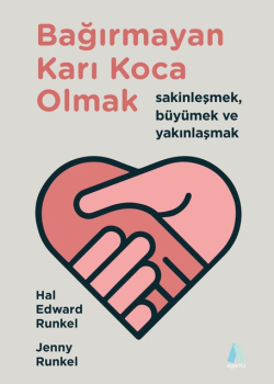 Bağırmayan Karı Koca Olmak:Sakinleşmek, Büyümek ve Yakınlaşmak