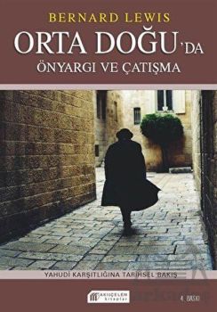 Orta Doğu`da Önyargı ve Çatışma Yahudi Karşıtlığına Tarihsel Bakış