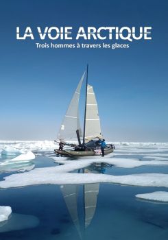 La Voie arctique - Trois hommes à travers les glaces