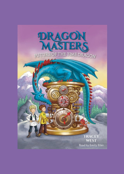 Future of the Time Dragon: A Branches Book (Dragon Masters #15)