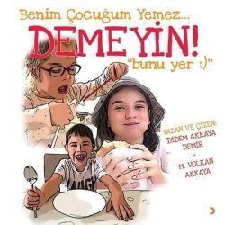 Benim Çocuğum Yemez Demeyin! Bunu Yer
