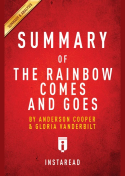 Summary of The Rainbow Comes and Goes: by Anderson Cooper and Gloria Vanderbilt | Includes Analysis: by Anderson Cooper and Gloria Vanderbilt | Includes Analysis
