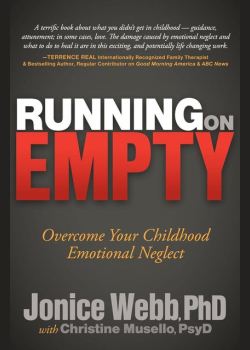 Running on Empty: Overcome Your Childhood Emotional Neglect