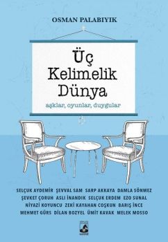 Üç Kelimelik Dünya: Aşklar-Oyunlar-Duygular