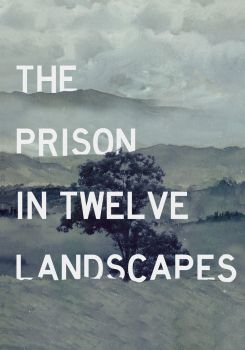 The Prison in Twelve Landscapes