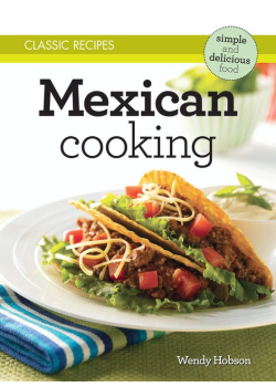 Classic Recipes: Mexican Cooking