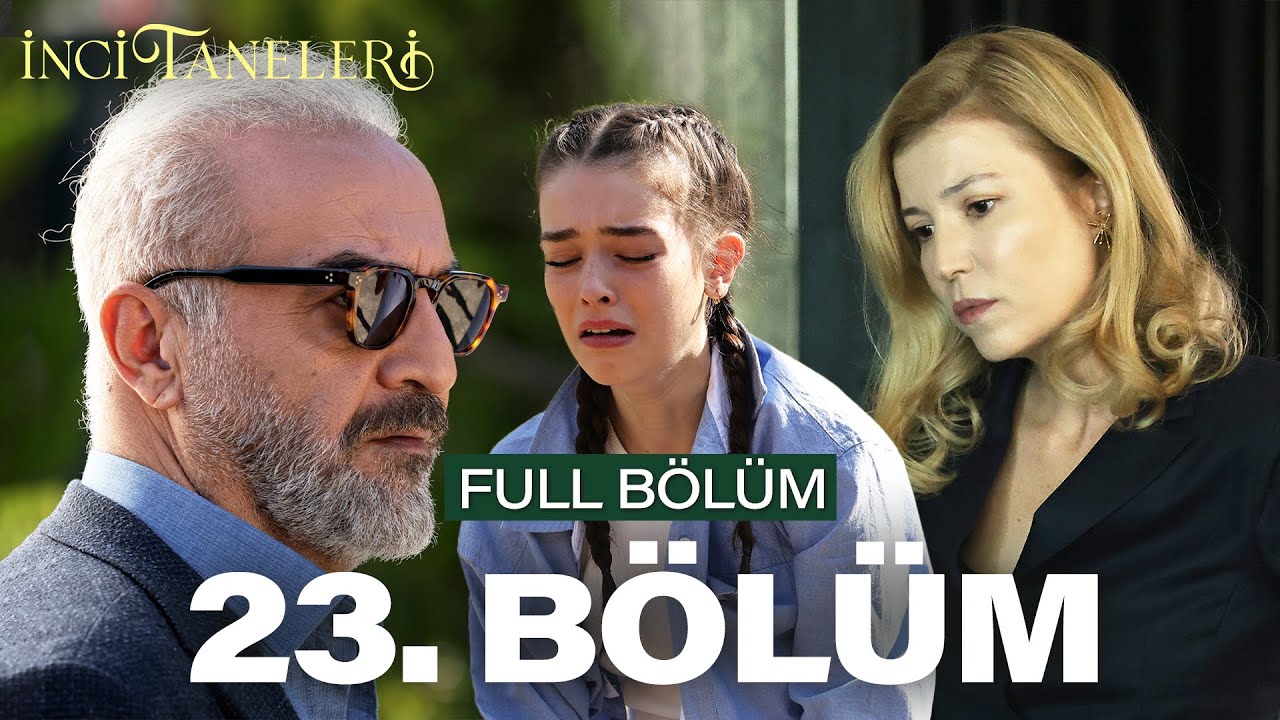 İnci Taneleri 23.Bölüm