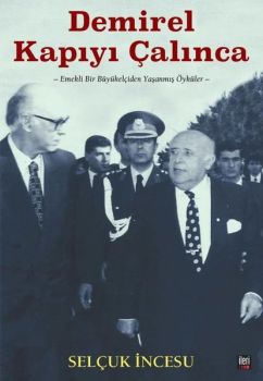 Demirel Kapıyı Çalınca - Emekli Bir Büyükelçiden Yaşanmış Öyküler