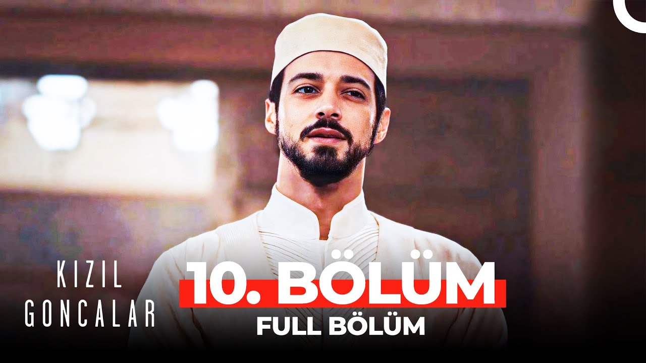 Kızıl Goncalar 10.Bölüm
