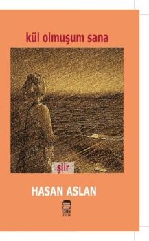Kül Olmuşum Sana