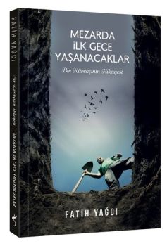 Mezarda İlk Gece Yaşanacaklar - Bir Kürekçinin Hikayesi
