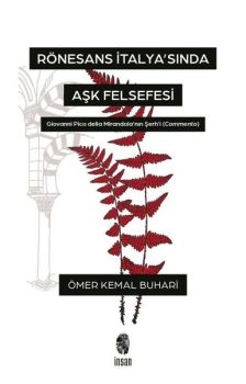 Rönesans İtalya'sında Aşk Felsefesi - Giovanni Pico Della Mirandola'nın Şerh'i (Commento)