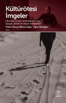 Kültürötesi İmgeler: Ulusötesi Avrupa Sinemasında Göç-Sürgün-Kimlik ve Aksan Tartışmaları