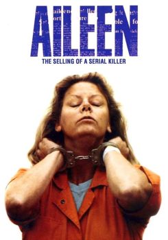 Aileen Wuornos: The Selling of a Serial Killer