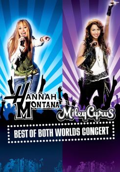 Hannah Montana & Miley Cyrus: Best of Both Worlds Concert