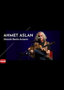 Ahmet Aslan - Dilsizdir Benim Acılarım I Na-Mükemmel © 2015 Kalan Müzik