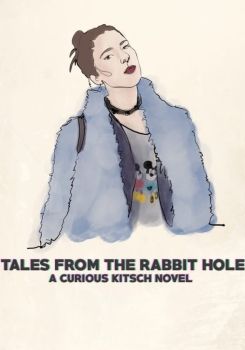 Tales from the Rabbit Hole: A Curious Kitsch Novel