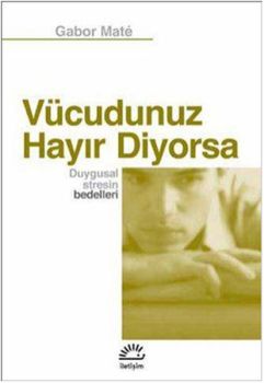 Vücudunuz Hayır Diyorsa Duygusal Stresin Bedelleri
