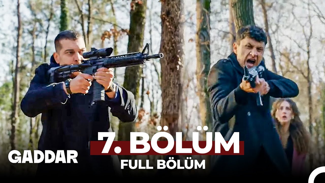 Gaddar 7.Bölüm