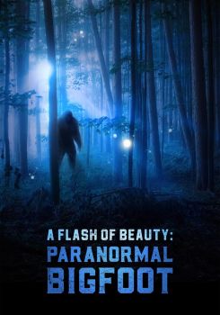 A Flash of Beauty: Paranormal Bigfoot