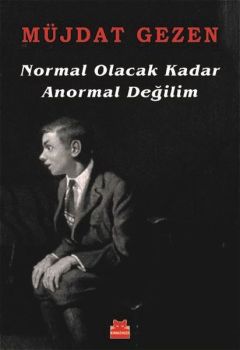 Normal Olacak Kadar Anormal Değilim