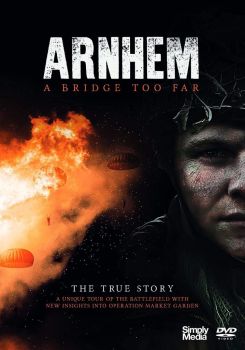 Arnhem - A Bridge Too Far - The True Story