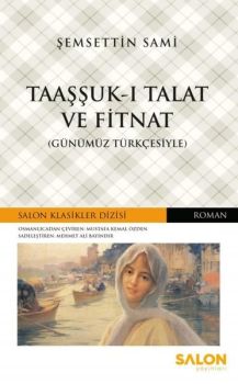 Taaşşuk-u Talat ve Fitnat-Günümün Türkçesiyle